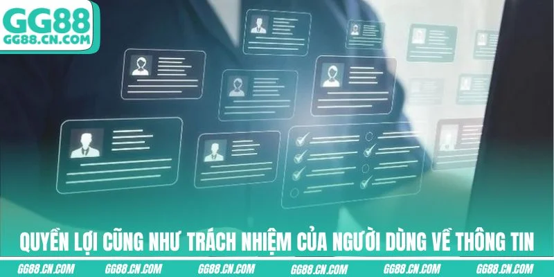 Quyền lợi cũng như trách nhiệm của người dùng về thông tin Quyền lợi cũng như trách nhiệm của người dùng về thông tin