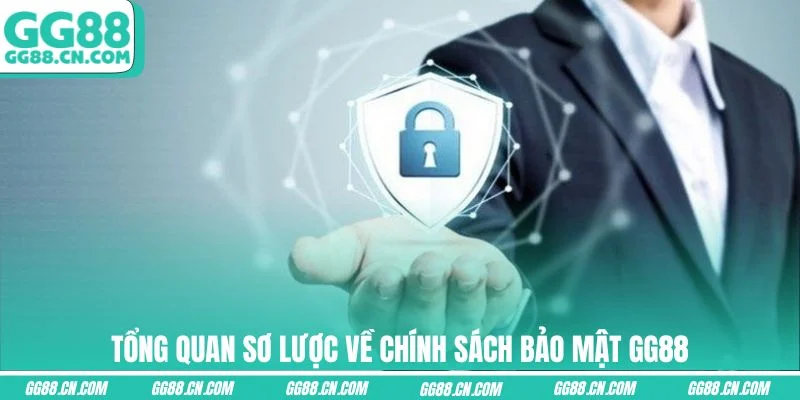 Tổng quan sơ lược về chính sách bảo mật GG88 Tổng quan sơ lược về chính sách bảo mật GG88